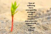 Khalil-Gibran-Quote-Out-Of-Suffering-Have-Emerged-The-Strongest-Soul-PQ-019-2012-R