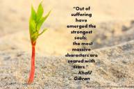 Khalil-Gibran-Quote-Out-Of-Suffering-Have-Emerged-The-Strongest-Soul-PQ-019-2012-R